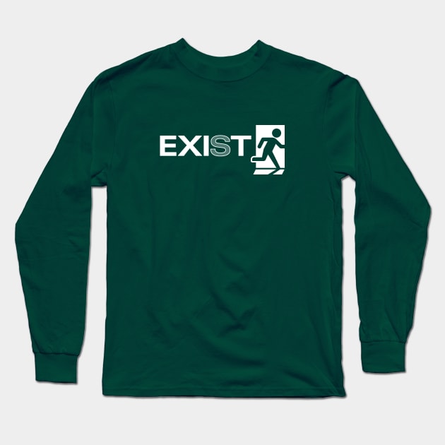 EXIST Long Sleeve T-Shirt by TrulyMadlyGeekly